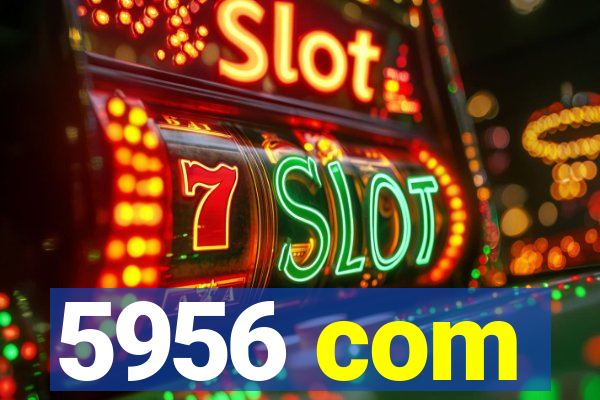 5956 com